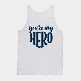 Father's Day -  You're My Hero Tank Top